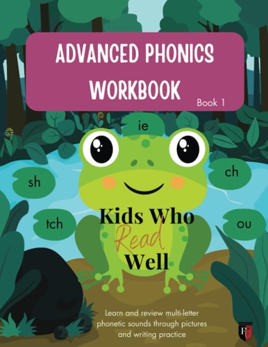 Kids Who Read Well Advanced Phonics Workbook - Book 1