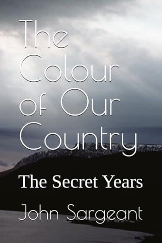 The Colour of Our Country: The Secret Years