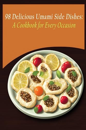 98 Delicious Umami Side Dishes A Cookbook for Every Occasion
