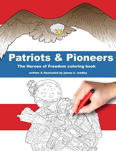 Patriots & Pioneers The Heroes of Freedom Coloring Book