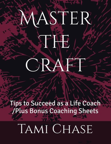 Master The Craft Tips to Succeed as a Life Coach /Plus Bonus Coaching Sheets
