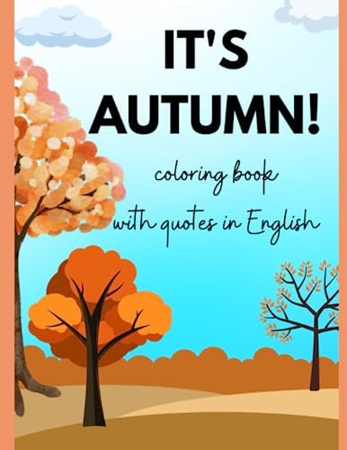 It's Fall Time! Coloring Book with Quotes in English