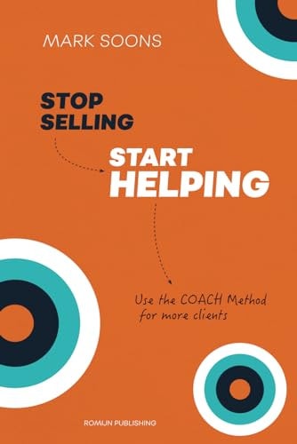Stop Selling, Start Helping Use the COACH Method for More Clients