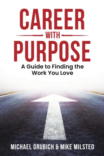 Career with Purpose A Guide to Finding the Work You Love