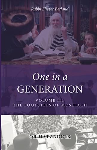 One in a Generation Volume III: The Footsteps of Moshiach