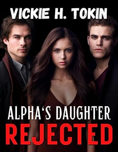 Alpha's Daughter Rejected The Exiled Alpha