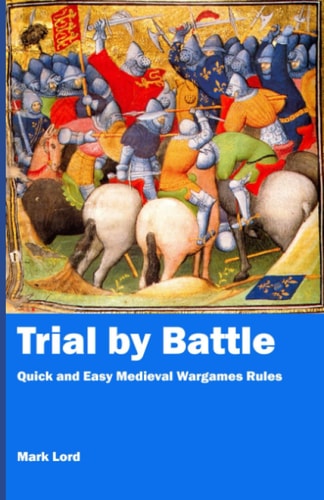 Trial by Battle Quick and Easy Medieval Wargames Rules