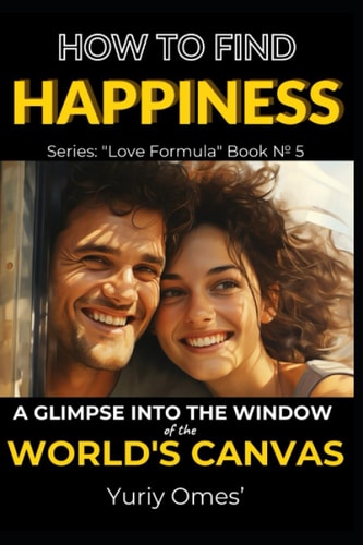 How to Find Happiness A Glimpse Into the Window of the World's Canvas