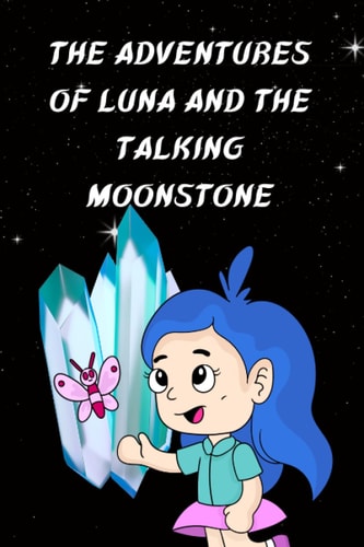 The Adventures of Luna and the Talking Moonstone
