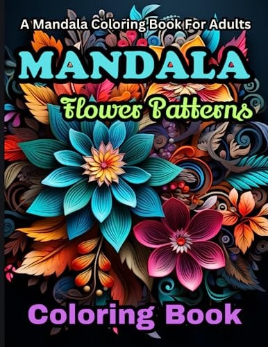 Mandala Coloring Book For Adults Mandala: Flower Patterns