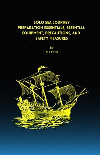 Solo Sea Journey Preparation Essentials, Essential Equipment, Precautions, and Safety Measures