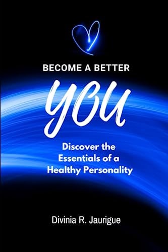 Become a Better You Essentials of a Healthy Personality
