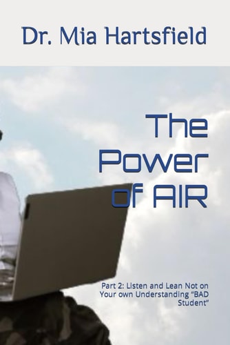 The Power of AIR Part 2: Listen and Lean Not on Your Own Understanding "BAD Student"