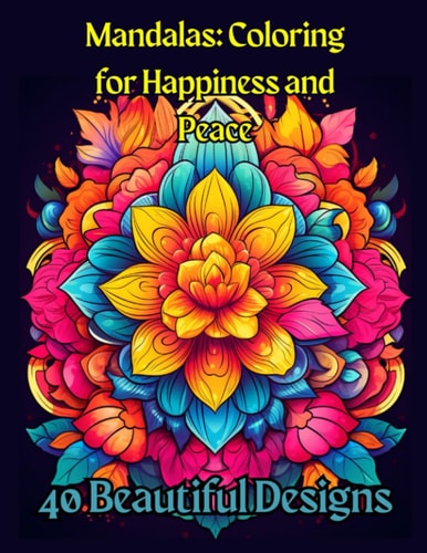 Mandalas Coloring for Happiness and Peace: 40 Beautiful Designs