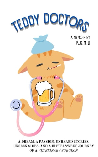 Teddy Doctors A Dream, a Passion, Unheard Stories, Unseen Sides, and a Bittersweet Journey