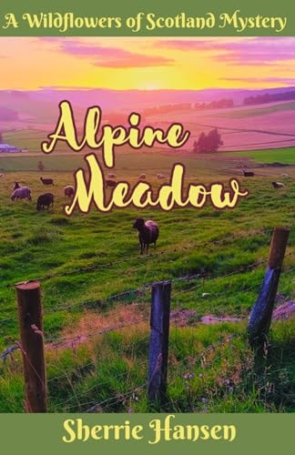 Alpine Meadow A Wildflowers of Scotland Mystery