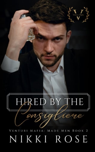 Hired by the Consigliere A Venturi Mafia Spin-off Novel