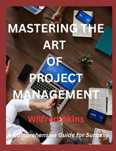 Mastering the Art of Project Management A Comprehensive Guide for Success