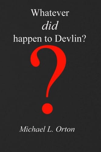 Whatever Did Happen to Devlin?