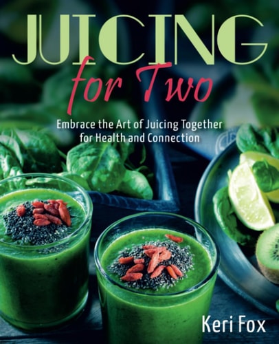 Juicing For Two Embrace the Art of Juicing Together for Health and Connection