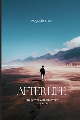 Afterlife One Day You Will Realize Your True Journey