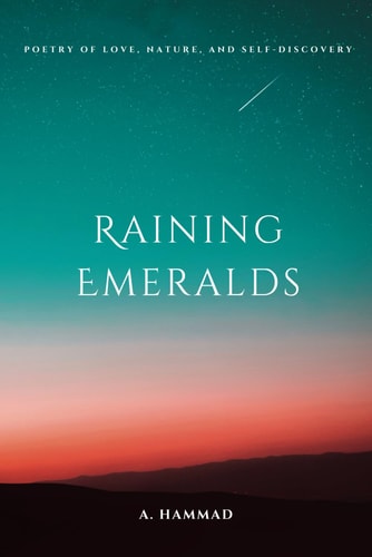 Raining Emeralds Poetry of Love, Nature, and Self