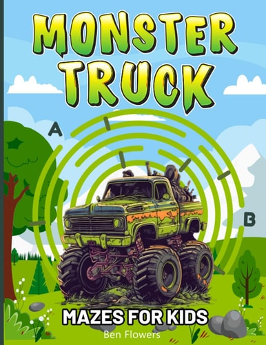 Monster Truck Mazes For Kids Have Hours Of Rip-Roaring Fun With This Awesome Activity Book