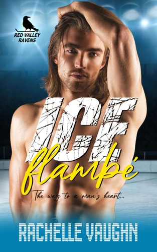 Ice Flambé A Standalone Steamy Chef Hockey Player Romance Novel