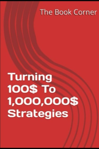 Turning 100$ To 1,000,000$ Strategies