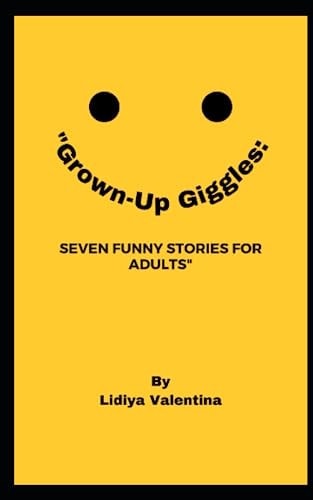 "Grown-Up Giggles Seven Funny Stories for Adults"