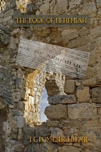 The Book of Nehemiah Exploring Our Relationship with God - A Redemptive View 2011