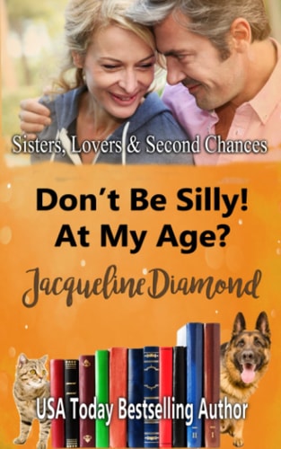 Don't Be Silly! At My Age? A Better Late Romance