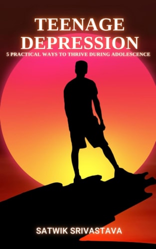 Teenage Depression 5 Practical Ways to Thrive During Adolescence