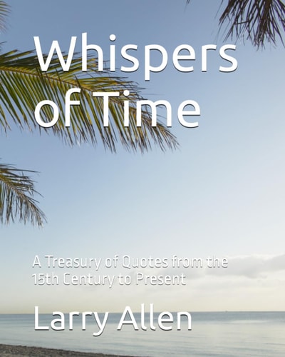 Whispers of Time A Treasury of Quotes from the 15th Century to Present