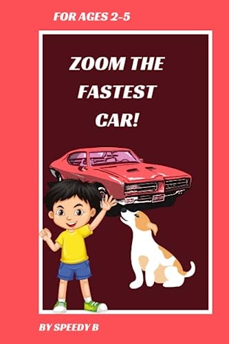 Zoom the Fastest Car! Ages 2-5 Inspirational Story about the Fastest Car Zoom