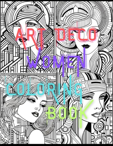 ART DECO WOMEN PORTRAITS A Coloring Book for Art and Decoration Lovers