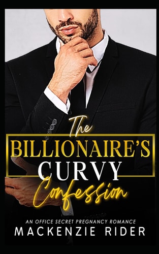 The Billionaire's Curvy Confession A Office Secret Pregnancy Romance