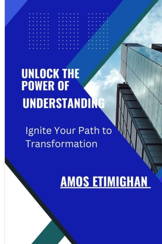 Unlock the Power of Understanding Ignite Your Path to Transformation