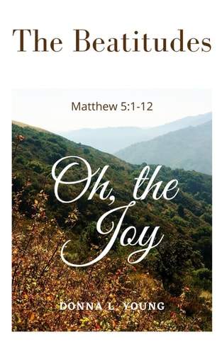 The Beatitudes Matthew 5 1-12: Oh, the Joy