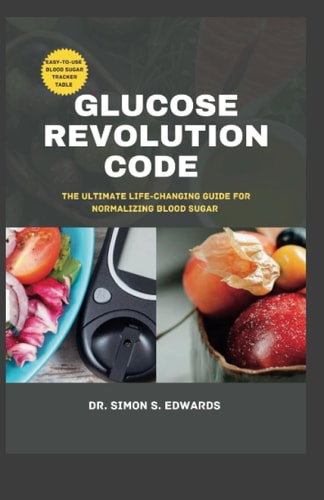 Glucose Revolution Code The Ultimate Life-changing Guide for Normalizing Blood Sugar