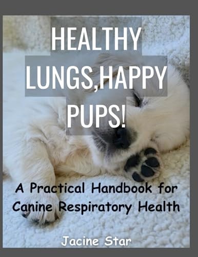 Healthy Lungs, Happy Pups! A Practical Handbook for Canine Respiratory Health
