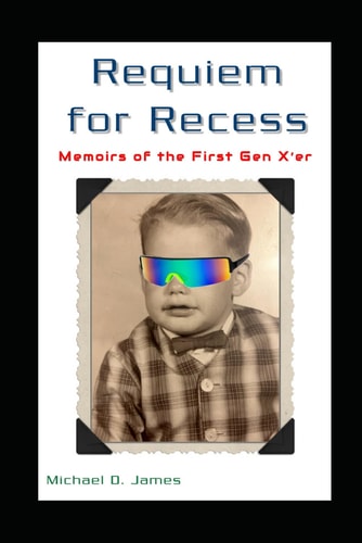 Requiem for Recess Memoirs of the First Gen X'er