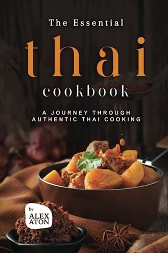 The Essential Thai Cookbook A Journey Through Authentic Thai Cooking
