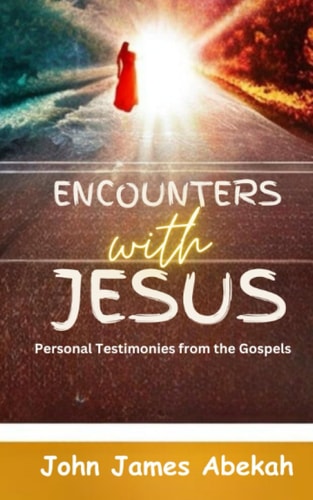 Encounters with Jesus Personal Testimonies from the Gospels