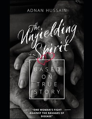 Unyielding Spirit One Woman's Fight Against the Ravages of Disease