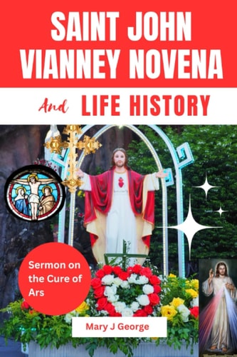 Saint John Vianney Novena and Life History Sermon on the Cure of the Ars
