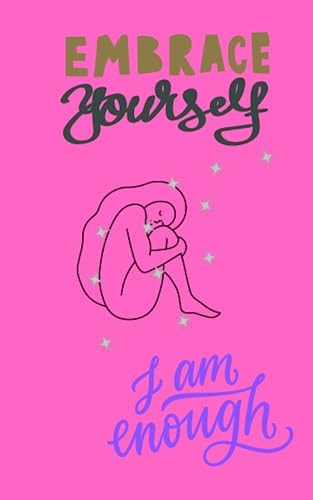 Embrace Yourself I Am Enough
