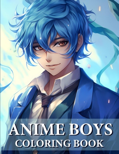 Anime Boys Coloring Book Collection Of Handsome And Cute Anime For Teens And Adults