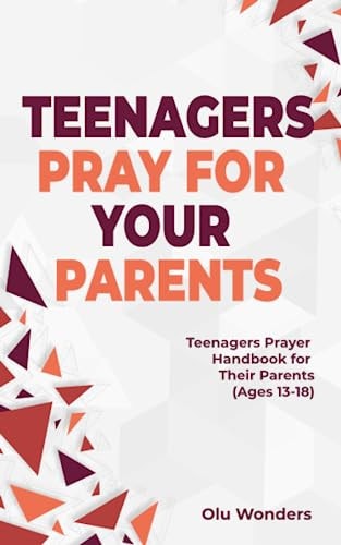 Teenagers Pray for Your Parents Teenagers Prayer Handbook for Their Parents (Ages 13-18)