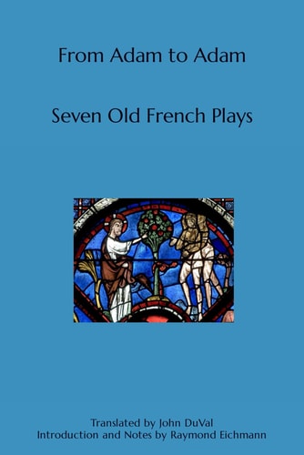 From Adam to Adam Seven Old French Plays